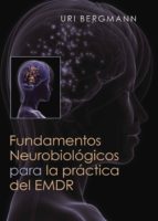 FUNDAMENTOS NEUROBIOLÓGICOS PARA LA PRÁCTICA DE EMDR, de URI BERGMANN | portada del libro