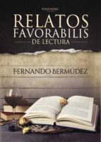 Relatos favorabilis de Lectura, de FERNANDO BERMUDEZ CRISTOBAL | portada del libro