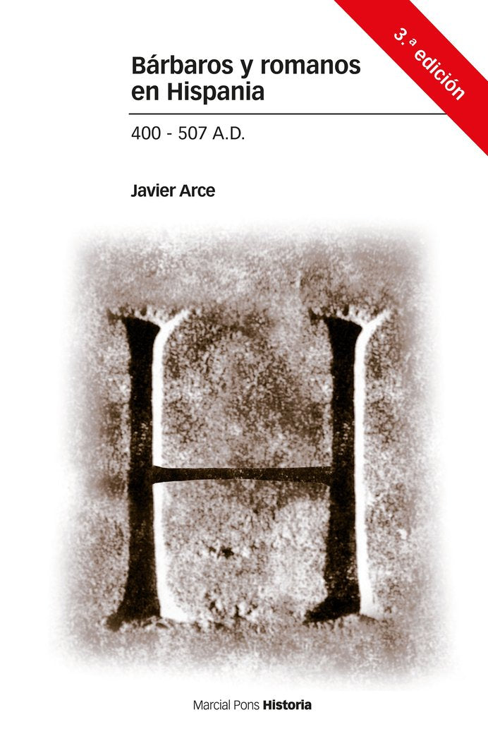Bárbaros y romanos en Hispania. 400-507 A.D. 3ª ED., de Arce, Javier | portada del libro