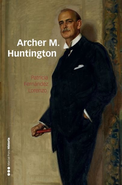 Archer M. Huntington, de Fernández Lorenzo, Patricia | portada del libro