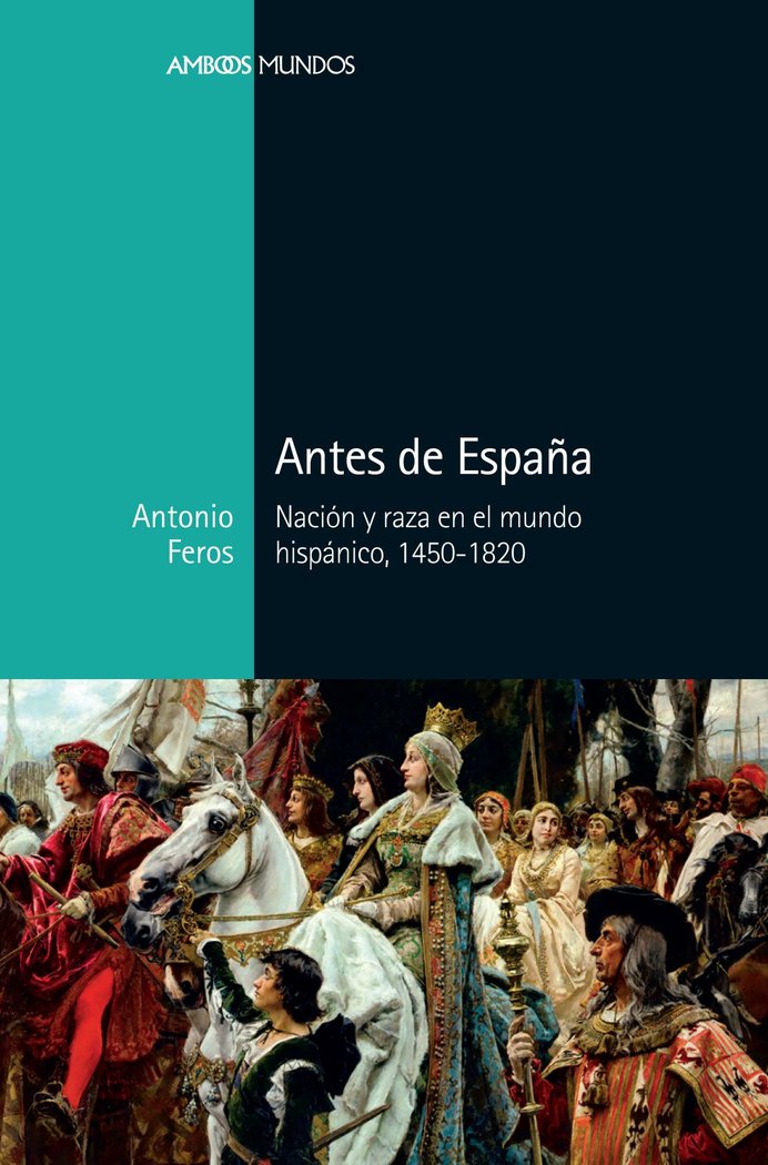 Antes de España, de Feros Carrasco, Antonio | portada del libro