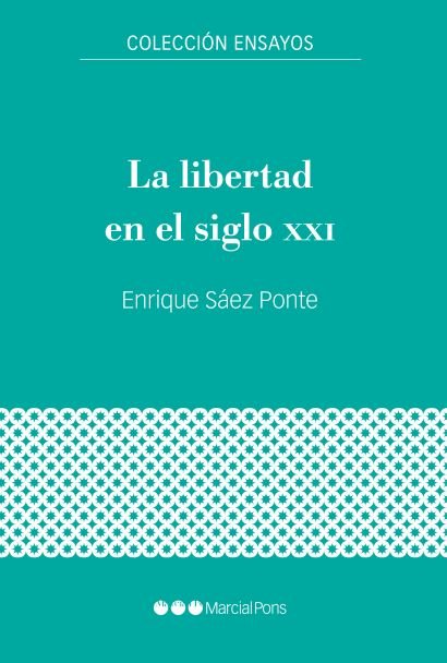La libertad en el siglo XXI, de Sáez Ponte, Enrique | portada del libro