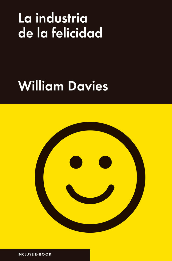 La industria de la felicidad, de Davies, William | portada del libro