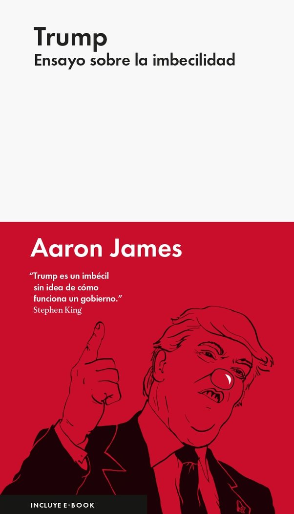 Trump: ensayo sobre la imbecilidad, de James , Aaron | portada del libro