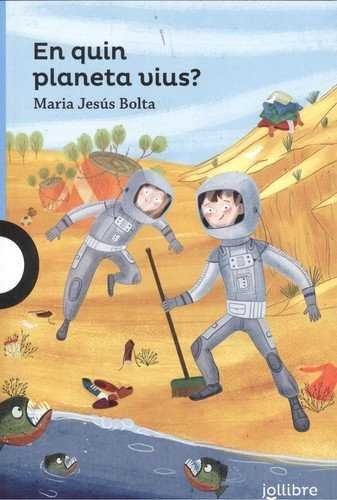 En quin planeta vius?, de Bolta Bronchu, Maria Jesus | portada del libro