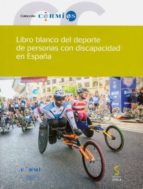 LIBRO BLANCO DEL DEPORTE DE PERSONAS CON DISCAPACIDAD EN ESPAÑA (INCLUYE CD-R), de LUIS LEARDY ANTOLIN | portada del libro