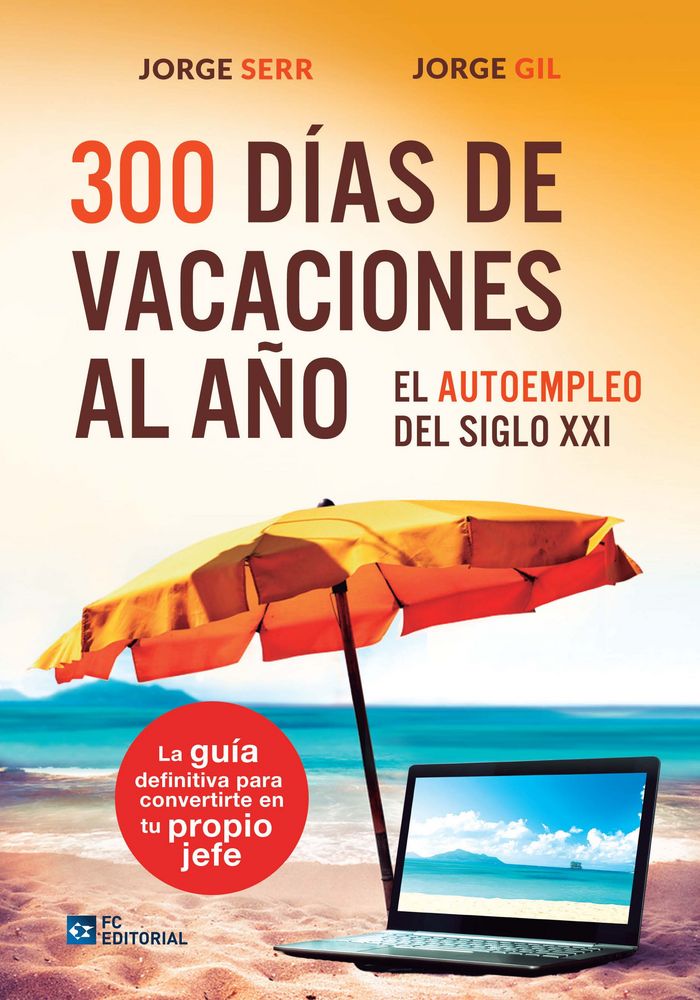 300 Días de vacaciones al año, de Serr, Jorge | portada del libro