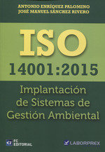 ISO 14001:2015. IMPLANTACION DE SISTEMAS DE GESTIO, de ENRIQUEZ ANTONIO | portada del libro