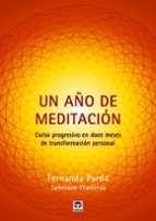 UN AÑO DE MEDITACION: CURSO PROGRESIVO EN DOCE MESES DE TRANSFORMACION PERSONAL, de FERNANDO PARDO | portada del libro