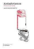 Antiaforismos, de Sánchez Martín, Jaime | portada del libro