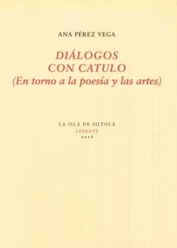 Diálogos con Catulo, de Pérez Vega, Ana | portada del libro
