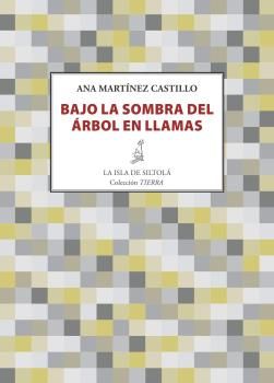 Bajo la sombra del árbol en llamas, de Martínez Castillo, Ana | portada del libro
