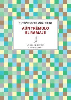 Aún trémulo el ramaje, de Serrano Cueto, Antonio | portada del libro