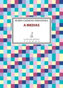 A medias, de Chimeno Fernández, Rubén | portada del libro