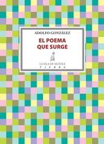 El poema que surge, de González Rodríguez, Adolfo | portada del libro