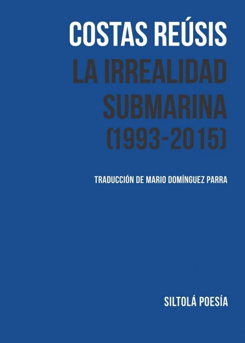 La irrealidad submarina (1993-2015), de Reúsis, Costas | portada del libro