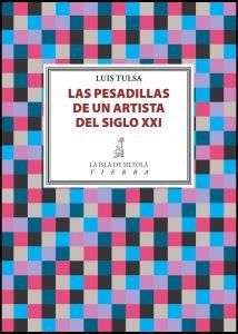 Las pesadillas de un artista del siglo XXI, de Tulsa, Luis | portada del libro