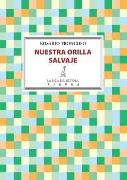 Nuestra orilla salvaje, de Troncoso González, Rosario | portada del libro