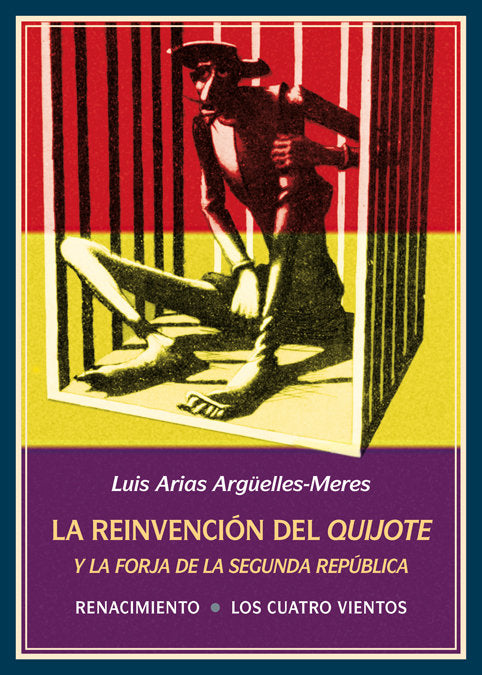 La reinvención del Quijote y la forja de la Segunda República, de Arias Argüelles-Meres, Luis | portada del libro