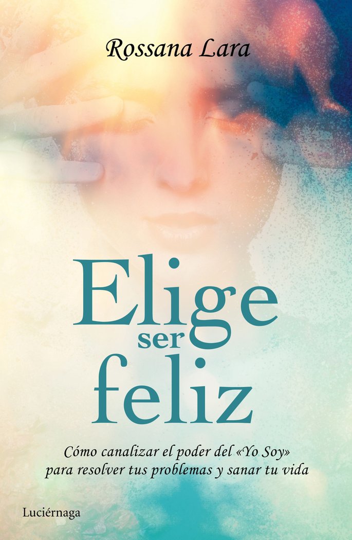 Elige ser feliz, de Lara | portada del libro