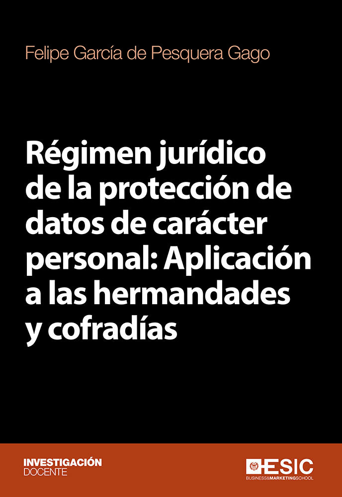 Régimen jurídico de la protección de datos de carácter personal: Aplicación a las hermandades y cofr, de García de Pesquera G
