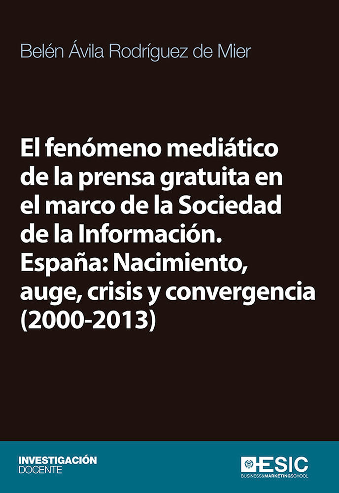 El fenómeno mediático de la prensa gratuita en el marco de la Sociedad de la Información. España: Na, de Ávila Rodríguez de M