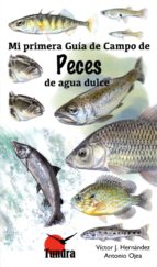 PECES DE AGUA DULCE - MI PRIMERA GUIA DE CAMPO, de Antonio Ojea | portada del libro