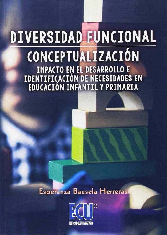 Diversidad funcional: Conceptualización, impacto en el desarrollo e identificación de necesidades en, de Bausela Herreras, Es