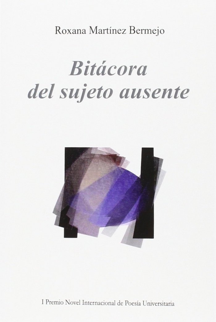 Bitácora del sujeto ausente, de Martínez Bermejo, Roxana | portada del libro