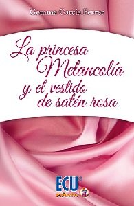 La princesa melancolía y el vestido de satén rosa, de Gemma, García Ferrer | portada del libro