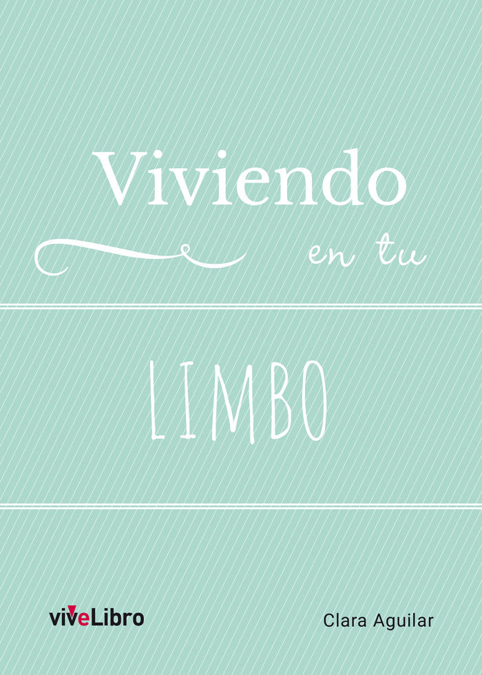 Viviendo en tu Limbo, de Aguilar Gallego, Clara | portada del libro