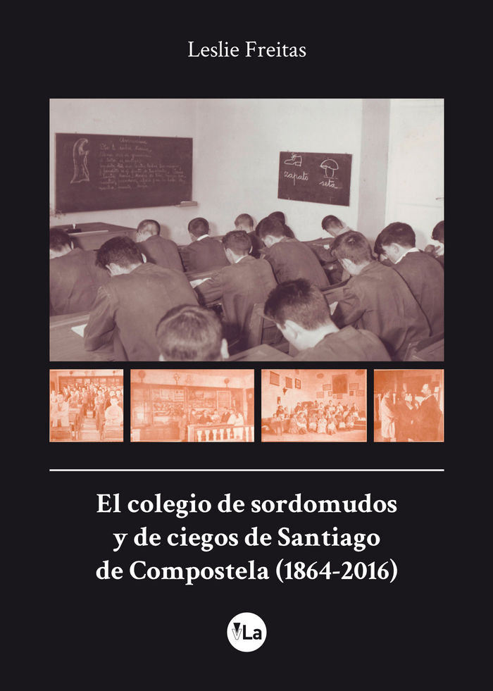 El colegio de sordomudos y de ciegos de Santiago de Compostela (1864-2016), de Freitas de Torres, Leslie | portada del libro