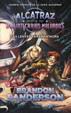 Las lentes fragmentadas (Alcatraz contra los Bibliotecarios Malvados  4), de Brandon Sanderson | portada del libro
