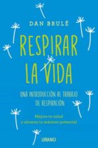 Respirar la vida, de DAN BRULE | portada del libro