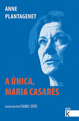 A UNICA. MARIA CASARES, de PLANTAGENET, ANNE | portada del libro