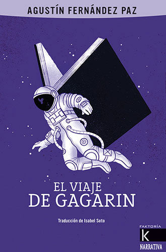 EL VIAJE DE GAGARIN, de FERNANDEZ PAZ, AGUSTIN | portada del libro