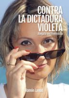 Contra la dictadura violeta, de RAMON LAMAS ABAD | portada del libro