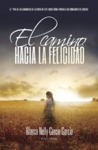 El camino hacia la felicidad, de BLANCA NELLY GARCIA GARCIA | portada del libro