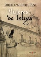 Mujeres de Istiya, de DIEGO LAMONEDA DIAZ | portada del libro