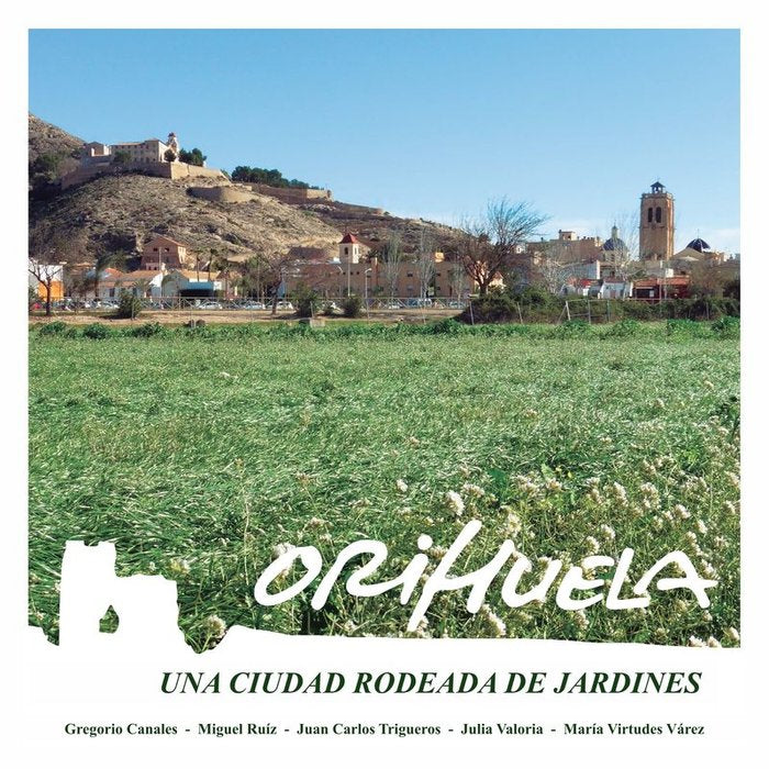 Orihuela, una ciudad rodeada de jardines, de Canales Martínez, Gregorio | portada del libro