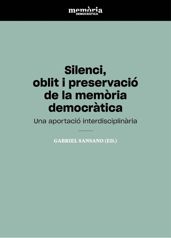 Silenci, oblit i preservació de la memòria democràtica, de Sansano Belso, Gabriel | portada del libro