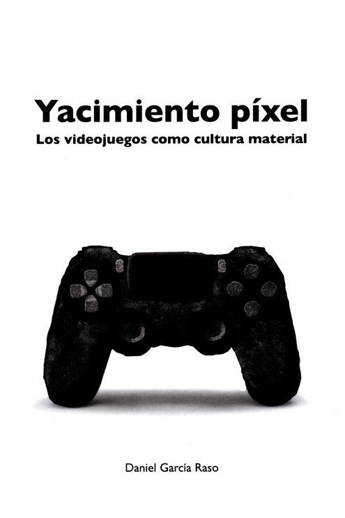 Yacimiento píxel, de García Raso, Daniel | portada del libro