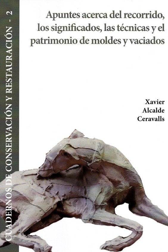 Apuntes acerca del recorrido, los significados, las técnicas y el patrimonio de moldes y vaciados, de Alcalde Ceravalls, Fran