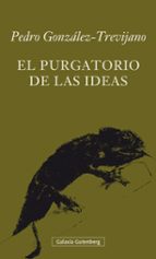 PURGATORIO DE LAS IDEAS, EL, de PEDRO GONZALEZ TREVIJANO | portada del libro