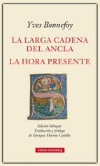 LARGA CADENA DEL ANCLA, LA, de Yves Bonnefoy | portada del libro
