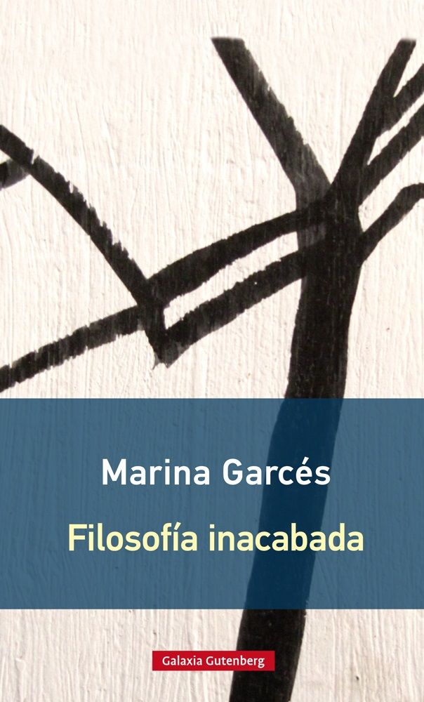 FILOSOFÍA INACABADA - RÚSTICA    *, de Garcés | portada del libro