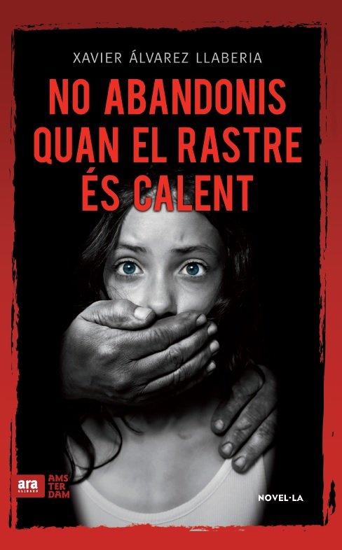 No abandonis quan el rastre és calent, de Álvarez Llaberia, Francesc Xavier | portada del libro
