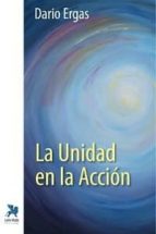 LA UNIDAD EN LA ACCION, de DARIO ERGAS BENMAYOR | portada del libro