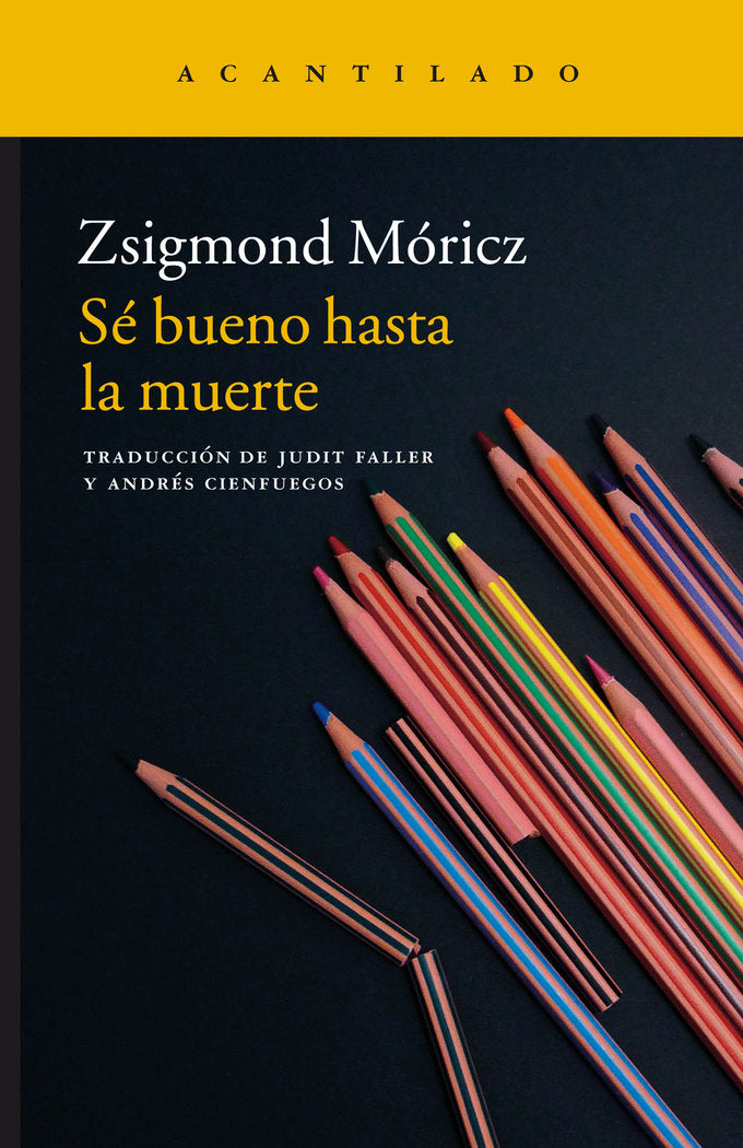 Sé bueno hasta la muerte, de Móricz, Zsigmond | portada del libro