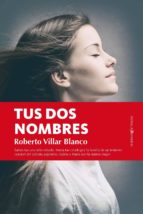 Tus dos nombres, de ROBERTO VILLAR BLANCO | portada del libro